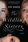 The Wildling Sisters - Eve Chase