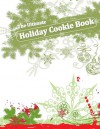 The Ultimate Holiday Cookie Book - Energy and Sciences, Jennise Conley