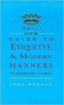 Debrett's New Etiquette for Modern Manners - John Morgan