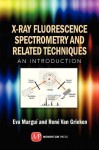 X-Ray Fluorescence Spectrometry and Related Techniques: An Introduction - Eva Margui, René Van Grieken