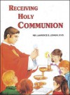 Receiving Holy Communion: How to Make a Good Communion (Saint Joseph Beginner Series) - Lawrence G. Lovasik