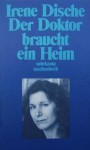 Der Doktor braucht ein Heim - Irene Dische, Reinhard Kaiser