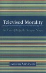 Televised Morality: The Case of Buffy the Vampire Slayer - Gregory Stevenson