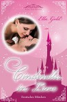 Cinderella in Love (Fairy Tale Edition 1) - Ella Gold