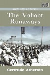 The Valiant Runaways - Gertrude Atherton