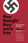 They Thought They Were Free: The Germans 1933-45 - Milton Sanford Mayer