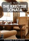 The Kreutzer Sonata - And other short Novels [annotated] - Leo Tolstoy, Benjamin Ricketson Tucker