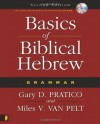 Basics of Biblical Hebrew Grammar [With CD-ROM] - Gary D. Pratico, Miles V. Van Pelt