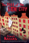 The Fall of the Stone City - Ismail Kadaré