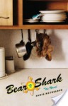 Bear v. Shark: The Novel - Chris Bachelder