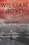 Ordinary Thunderstorms - William Boyd