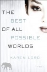 The Best of All Possible Worlds: A Novel - Karen Lord