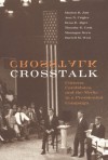 Crosstalk: Citizens, Candidates, and the Media in a Presidential Campaign - Marion R. Just, Ann N. Crigler, Dean E. Alger, Timothy E. Cook