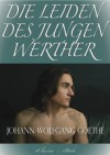 Goethe: Die Leiden des jungen Werther (Illustriert) (Speziell für digitale Lesegeräte) (German Edition) - Johann Wolfgang von Goethe, eClassica