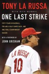 One Last Strike: Fifty Years in Baseball, Ten and Half Games Back, and One Final Championship Season - Tony La Russa