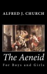 The Aeneid for Boys and Girls - Alfred J. Church