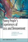 Young People's Experiences of Loss and Bereavment: Towards an Interdisciplinary Approach - Jane Ribbens McCarthy