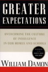 Greater Expectations: Nuturing Children's Natural Moral Growth - William Damon