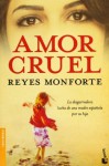 Amor cruel - Reyes Monforte