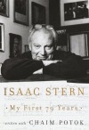 My First 79 Years - Isaac Stern, Chaim Potok