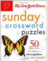 The New York Times Sunday Crossword Puzzles Volume 37: 50 Sunday Puzzles from the Pages of The New York Times - The New York Times, The New York Times, New York Times, The