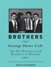 Brothers: On His Brothers and Brothers in History - George Howe Colt, David Drummond