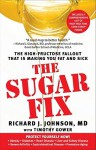 The Sugar Fix: The High-Fructose Fallout That Is Making You Fat and Sick - Richard J. Johnson, Timothy Gower