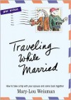 Traveling While Married - Mary-Lou Weisman