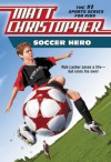 Soccer Hero (Matt Christopher Sports Fiction S.) - Matt Christopher