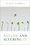 Nature and Altering It - Allen Verhey