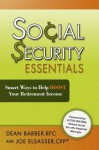 Social Security Essentials: Smart Ways to Help Boost Your Retirement Income - Dean Barber, Joe Elsasser