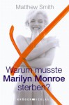Warum musste Marilyn Monroe sterben? - Matthew Smith, Charlotte Lyne