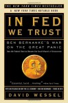 In FED We Trust: Ben Bernanke's War on the Great Panic - David Wessel