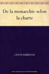 De la monarchie selon la charte (French Edition) - François-René de Chateaubriand