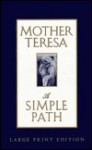 Mother Teresa A Simple Path - Mother Teresa
