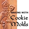 Baking with Cookie Molds: Making Handcrafted Cookies for Your Christmas, Holiday, Wedding, Party, Swap, Exchange, or Everyday Treat - Anne Watson, Aaron Shepard