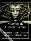 Cuentos de Ciencia Ficcion - William Gibson, Isaac Asimov, Philip K. Dick, Alfred Bester, Jorge Stanojevic, Stanisław Lem, Ray Bradbury