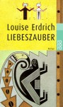 Liebeszauber. - Louise Erdrich