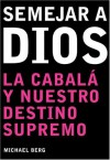 Ser como Dios: Becoming Like God, Spanish-Language Edition - Michael Berg