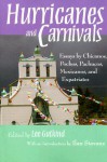 Hurricanes and Carnivals: Essays by Chicanos, Pochos, Pachucos, Mexicanos, and Expatriates - Lee Gutkind
