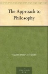 The Approach to Philosophy - Ralph Barton Perry