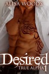 Desired (True Alpha 1) - Alisa Woods