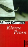 Kleine Prosa - Albert Camus