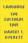 Language: The Cultural Tool - Daniel L. Everett