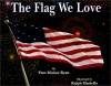 The Flag We Love - Pam Muñoz Ryan, Ralph Masiello