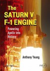 The Saturn V F-1 Engine: Powering Apollo Into History - Anthony Young