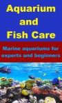 Aquarium and Fish Care - Marine Aquariums for Experts and Beginners - Patrick Evans