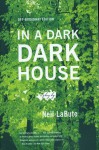 In a Dark Dark House - Revised Edition: A Play - Neil LaBute