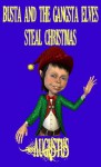 Busta and the Gangsta Elves Steal Christmas (Santa Stories) - Augustus