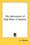 The Adventures of Hajji Baba of Ispahan - James Morier